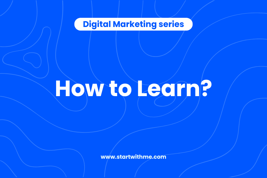 How to learn Digital Marketing