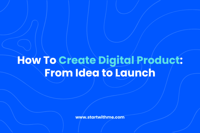 How To Create Digital Product: From Idea to Launch