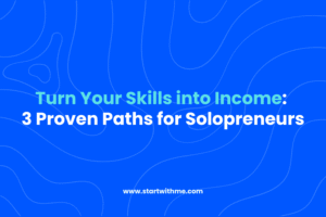 How to Monetize Your Skills: 3 Proven Paths for Solopreneurs