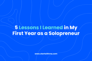 5 Lessons I Learned in My First Year as a Solopreneur