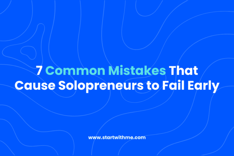7 Common Mistakes That Cause Solopreneurs to Fail Early