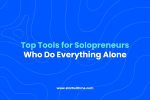 Top Tools for Solopreneurs Who Do Everything Alone